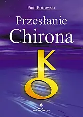 Przesłanie ChironaPiotr Piotrowski Przesłanie ChironaPiotr Piotrowski