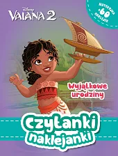 Czytanki naklejanki. Wyjątkowe urodziny. Disney Vaiana.,
