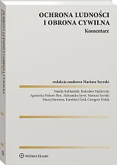 Ochrona ludności i obrona cywilna. Komentarz [PRZEDSPRZEDAŻ]