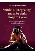 Sztuka tantrycznego masażu ciała, lingam i yoni Sztuka tantrycznego masażu ciała, lingam i yoni