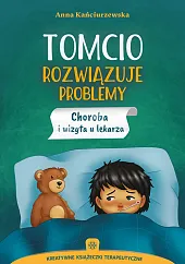Tomcio rozwiązuje problemy Choroba i wizyta,Anna Kańciurzewska Tomcio rozwiązuje problemy Choroba i wizyta,Anna Kańciurzewska