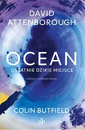 Ocean Ostatnie dzikie miejsceDavid Attenborough Ocean Ostatnie dzikie miejsceDavid Attenborough