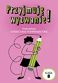 Przyjmuję wyzwanie! Klasa 8 Przyjmuję wyzwanie! Klasa 8