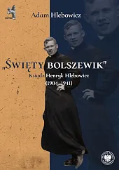 „Święty bolszewik”Adam Hlebowicz „Święty bolszewik”Adam Hlebowicz