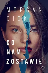 Co nam zostawiłMorgan Dick