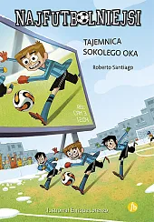 Najfutbolniejsi 4 Tajemnica sokolego okaRoberto Santiago Najfutbolniejsi 4 Tajemnica sokolego okaRoberto Santiago