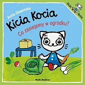 Kicia Kocia. Co zasiejemy w ogródku?Anita Głowińska