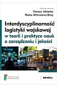 Interdyscyplinarność logistyki wojskowej w teorii i praktyce nauk o zarządzaniu i jakości Interdyscyplinarność logistyki wojskowej w teorii i praktyce nauk o zarządzaniu i jakości