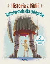 Historie z Biblii Bohaterowie dla chłopcówMałgorzata Jóźwik Anna Historie z Biblii Bohaterowie dla chłopcówMałgorzata Jóźwik Anna