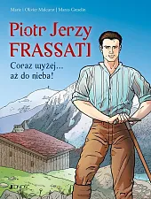 Piotr Jerzy Frassati Coraz wyżej... aż,Marie Malcurat Piotr Jerzy Frassati Coraz wyżej... aż,Marie Malcurat