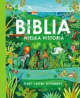 Biblia Wielka historia Stary i Nowy Testament