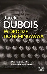 W drodze do HemingwayaJacek Dubois