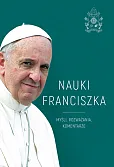 Nauki Franciszka. Myśli, rozważania, komentarze Nauki Franciszka. Myśli, rozważania, komentarze
