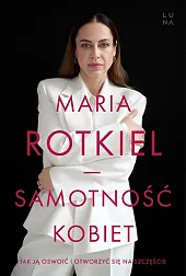 Samotność kobietMaria Rotkiel Samotność kobietMaria Rotkiel