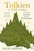 Tolkien w XXI wieku Co dziś znaczy dla nas Śródziemie