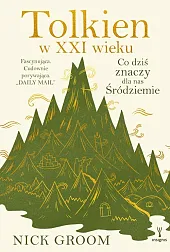 Tolkien w XXI wieku Co dziś,Nick Groom