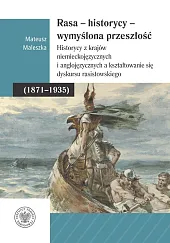 Rasa - Historycy - Wymyślona PrzeszłośćMateusz Maleszka