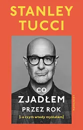 Co zjadłem przez rokStanley Tucci Co zjadłem przez rokStanley Tucci
