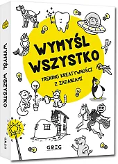 Wymyśl wszystko. Trening kreatywności z zadaniami