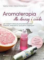 Aromaterapia dla duszy i ciała Aromaterapia dla duszy i ciała