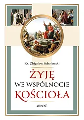 Żyję we wspólnocie KościołaZbigniew Sobolewski Żyję we wspólnocie KościołaZbigniew Sobolewski