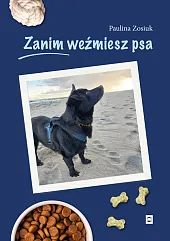 Zanim weźmiesz psaPaulina Zosiuk