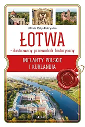 Łotwa Ilustrowany przewodnik historycznyMirek Osip-Pokrywka Łotwa Ilustrowany przewodnik historycznyMirek Osip-Pokrywka