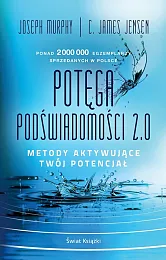 Potęga podświadomości 2.0. Metody aktywujące twój,Joseph Murphy Potęga podświadomości 2.0. Metody aktywujące twój,Joseph Murphy
