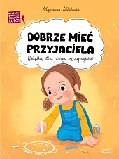 Dobrze mieć przyjacielaOla Makowska Dobrze mieć przyjacielaOla Makowska