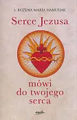 Serce Jezusa mówi do twojego serca Serce Jezusa mówi do twojego serca