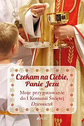 Czekam na Ciebie Panie Jezu DzienniczekEwelina Parszewska Czekam na Ciebie Panie Jezu DzienniczekEwelina Parszewska