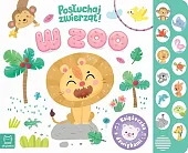 W zoo Posłuchaj zwierząt Książeczka z dźwiękami