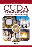 Cuda eucharystyczne i chrześcijańskie korzenie Europy Cuda eucharystyczne i chrześcijańskie korzenie Europy