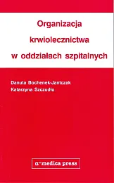Organizacja krwiolecznictwa w oddziałach szpitalnychDanuta Bochenek-Jantczak