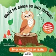 Gdzie się sowa do snu chowa? Kto mieszka w lesie