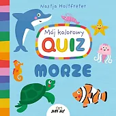 Mój kolorowy quiz MorzeNastja Holtfreter Mój kolorowy quiz MorzeNastja Holtfreter