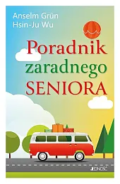 Poradnik zaradnego senioraAnselm Grun Poradnik zaradnego senioraAnselm Grun