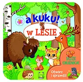 A kuku! W lesie. Otwórz i,Izabella Sieńko-Holewa A kuku! W lesie. Otwórz i,Izabella Sieńko-Holewa