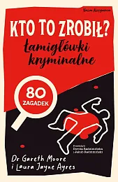 Kto to zrobił? Łamigłówki kryminalneGareth Moore Kto to zrobił? Łamigłówki kryminalneGareth Moore