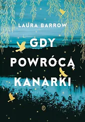 Gdy powrócą kanarkiLaura Barrow