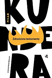 Zdradzone testamentyMilan Kundera Zdradzone testamentyMilan Kundera