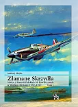 Złamane Skrzydła. Tom I. Szkice z historii Polskich Sił Powietrznych w Wielkiej Brytanii 1939-1947 Złamane Skrzydła. Tom I. Szkice z historii Polskich Sił Powietrznych w Wielkiej Brytanii 1939-1947