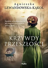 Krzywdy przeszłościAgnieszka Lewandowska-Kąkol Krzywdy przeszłościAgnieszka Lewandowska-Kąkol