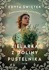 Zielarka z Doliny PustelnikaEdyta Świętek