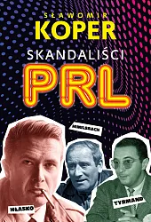 Skandaliści PRLSławomir Koper Skandaliści PRLSławomir Koper