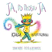 Ja, po prostu ja Księga autentycznościH.Peter Reynolds