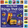 My First Things That Go: Let's get moving!