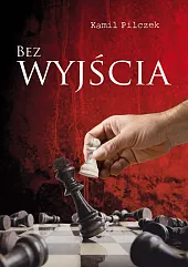 Bez wyjściaKamil Pilczek