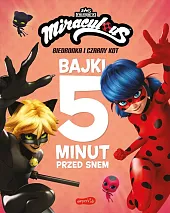 Miraculous Biedronka i Czarny Kot Bajki 5 minut przed snem