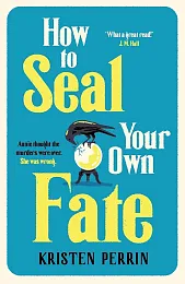 How To Seal Your Own FateKristen Perrin How To Seal Your Own FateKristen Perrin